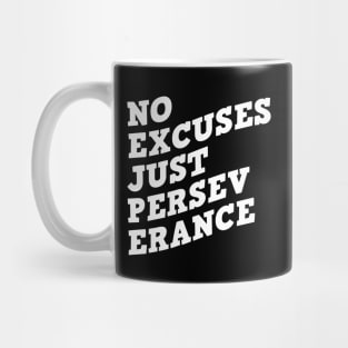 No Excuses Just Perseverance Mug